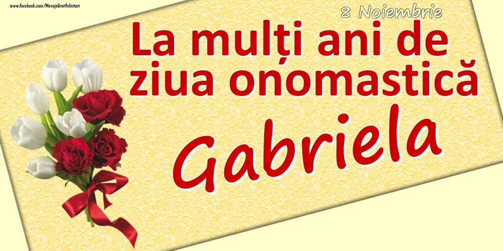 Felicitari de Ziua Numelui - 8 Noiembrie: La mulți ani de ziua onomastică Gabriela