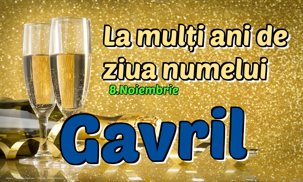 Felicitari de Ziua Numelui - Sampanie | 8.Noiembrie - La mulți ani de ziua numelui Gavril!