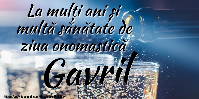 Felicitari de Ziua Numelui - La mulți ani si multă sănătate de ziua onopmastică Gavril