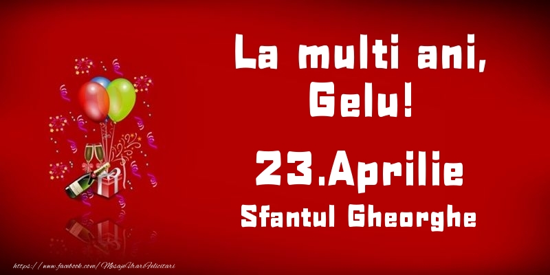 Felicitari de Ziua Numelui - Baloane & Sampanie | La multi ani, Gelu! Sfantul Gheorghe - 23.Aprilie