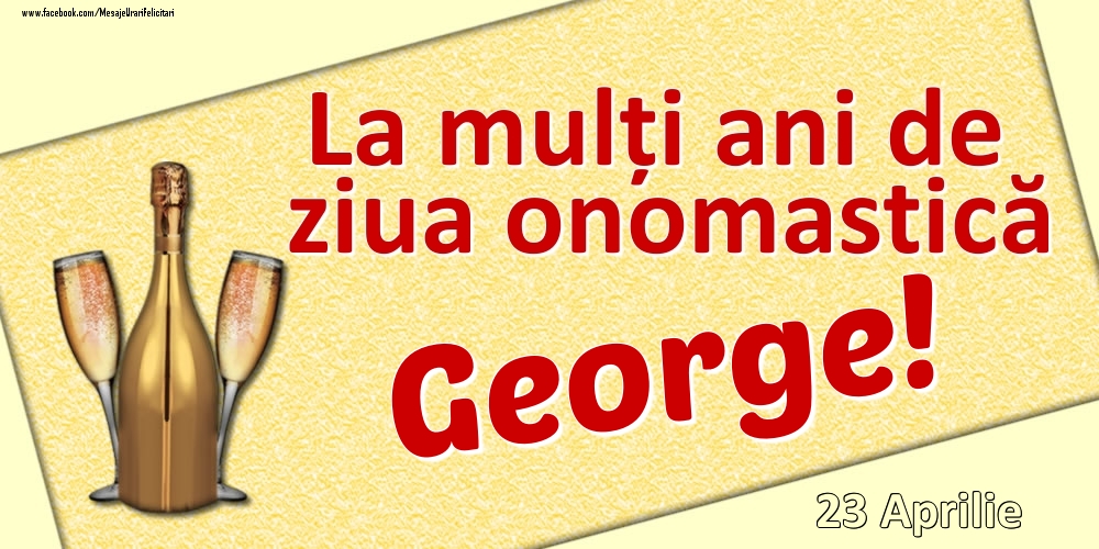 Felicitari de Ziua Numelui - La mulți ani de ziua onomastică George! - 23 Aprilie