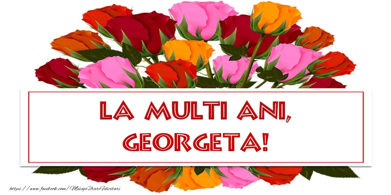 Felicitari de Ziua Numelui - Trandafiri | La multi ani, Georgeta!