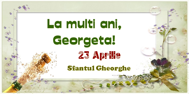 Felicitari de Ziua Numelui - Sampanie | La multi ani, Georgeta! 23 Aprilie Sfantul Gheorghe