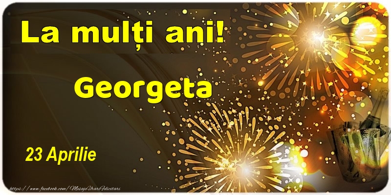  Felicitari de Ziua Numelui - Sampanie | La multi ani! Georgeta - 23 Aprilie