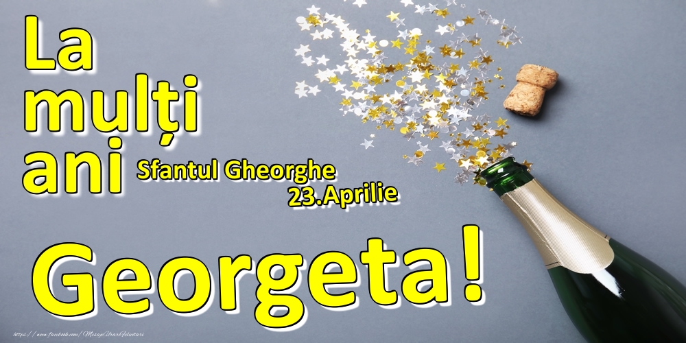 Felicitari de Ziua Numelui - 23.Aprilie - La mulți ani Georgeta!  - Sfantul Gheorghe