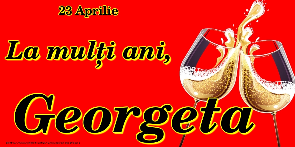 Felicitari de Ziua Numelui - 23 Aprilie -La  mulți ani Georgeta!