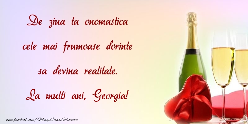 Felicitari de Ziua Numelui - De ziua ta onomastica cele mai frumoase dorinte sa devina realitate. Georgia