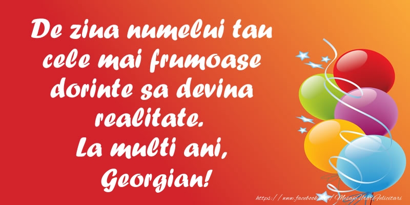 Felicitari de Ziua Numelui - Baloane | De ziua numelui tau cele mai frumoase dorinte sa devina realitate. La multi ani, Georgian!