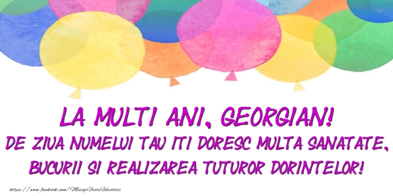 Felicitari de Ziua Numelui - Baloane | La multi ani, Georgian! De ziua numelui tau iti doresc multa sanatate, bucurii si realizarea tuturor dorintelor!