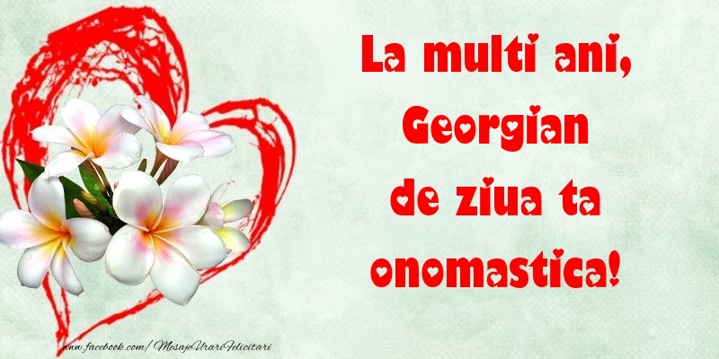 Felicitari de Ziua Numelui - ❤️❤️❤️ Flori & Inimioare | La multi ani, de ziua ta onomastica! Georgian