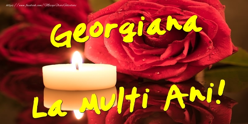 Felicitari de Ziua Numelui - Flori & Trandafiri | Georgiana La Multi Ani!