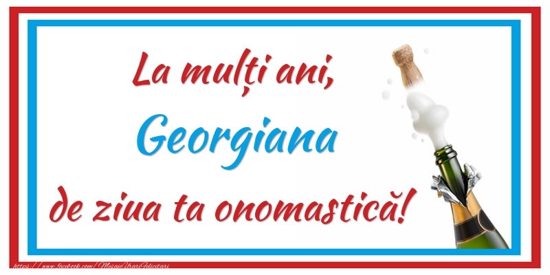 Felicitari de Ziua Numelui - Sampanie | La mulți ani, Georgiana de ziua ta onomastică!