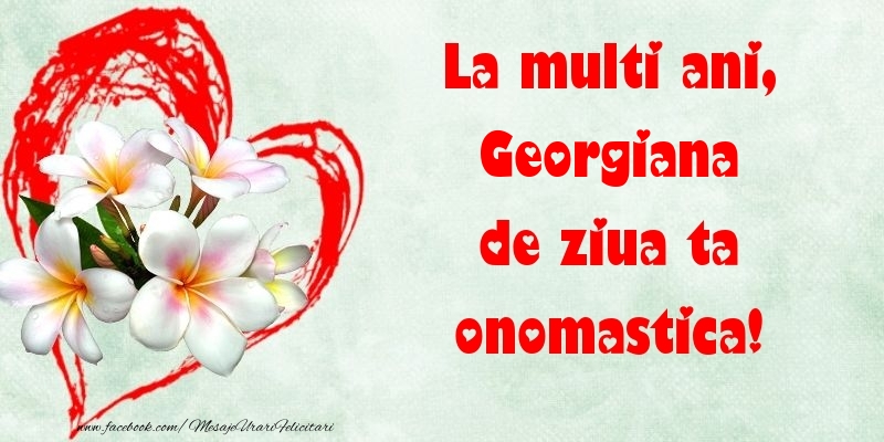 Felicitari de Ziua Numelui - ❤️❤️❤️ Flori & Inimioare | La multi ani, de ziua ta onomastica! Georgiana