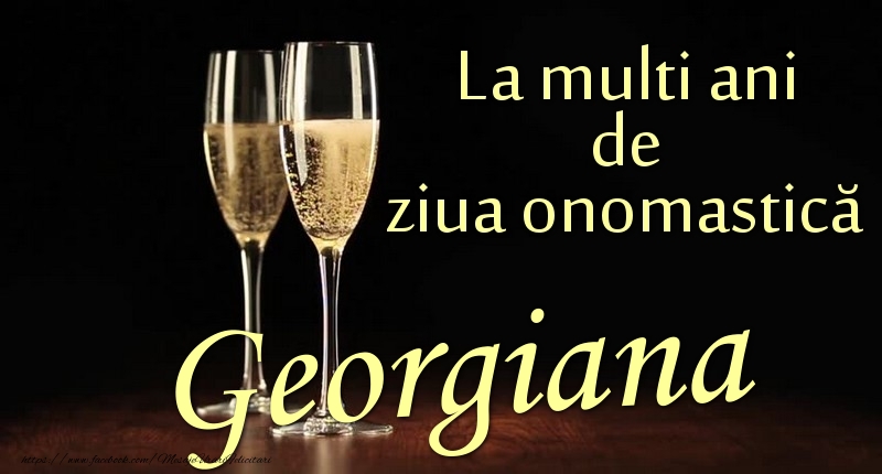 Felicitari de Ziua Numelui - Sampanie | La multi ani de ziua onomastică Georgiana