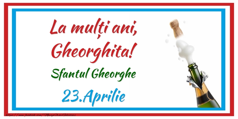 Felicitari de Ziua Numelui - Sampanie | La multi ani, Gheorghita! 23.Aprilie Sfantul Gheorghe