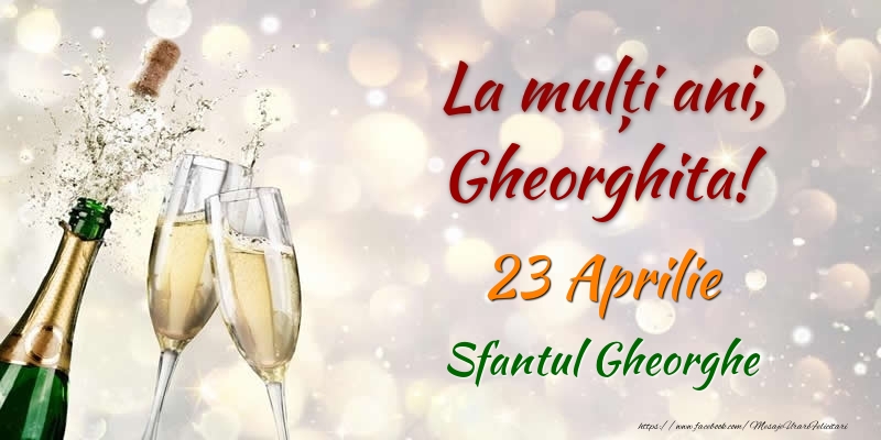 Felicitari de Ziua Numelui - Sampanie | La multi ani, Gheorghita! 23 Aprilie Sfantul Gheorghe
