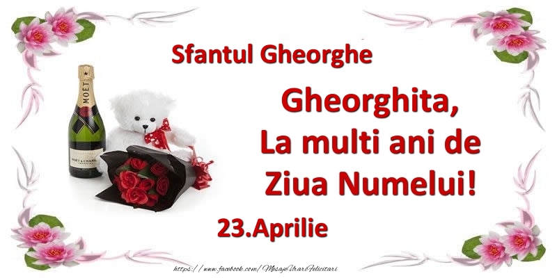 Felicitari de Ziua Numelui - Flori & Sampanie & Ursuleti | Gheorghita, la multi ani de ziua numelui! 23.Aprilie Sfantul Gheorghe