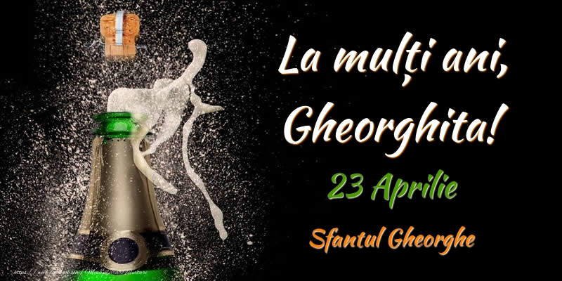 Felicitari de Ziua Numelui - Sampanie | La multi ani, Gheorghita! 23 Aprilie Sfantul Gheorghe