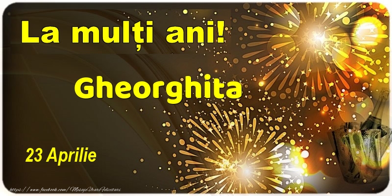  Felicitari de Ziua Numelui - Sampanie | La multi ani! Gheorghita - 23 Aprilie