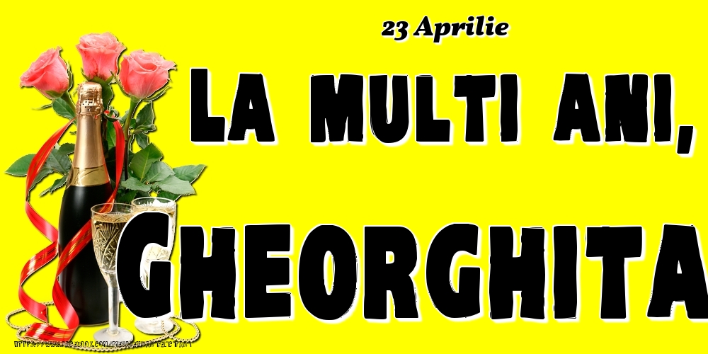 Felicitari de Ziua Numelui - 23 Aprilie -La  mulți ani Gheorghita!