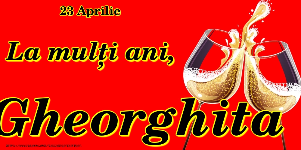 Felicitari de Ziua Numelui - Sampanie | 23 Aprilie -La  mulți ani Gheorghita!