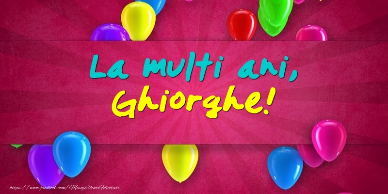 Felicitari de Ziua Numelui - Baloane | La multi ani, Ghiorghe!