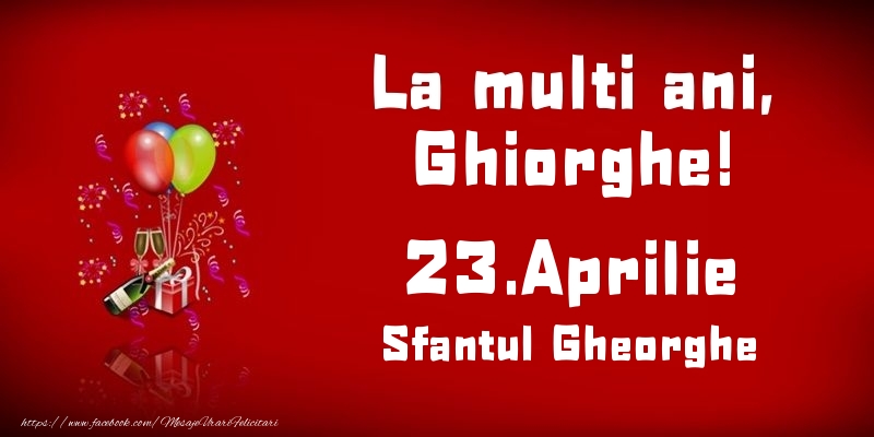 Felicitari de Ziua Numelui - Baloane & Sampanie | La multi ani, Ghiorghe! Sfantul Gheorghe - 23.Aprilie