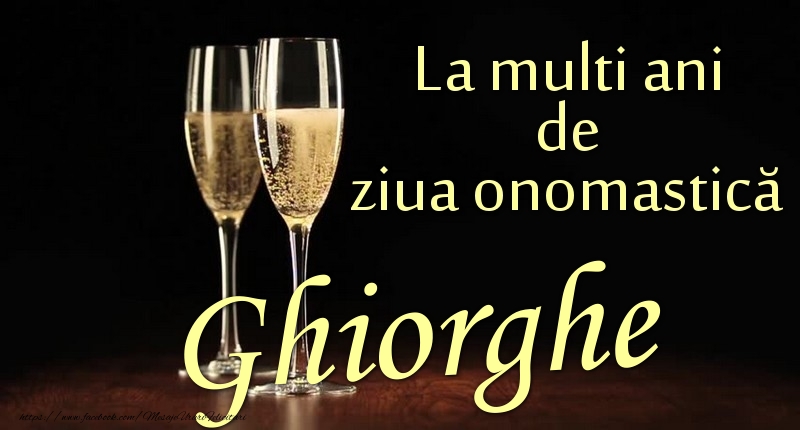 Felicitari de Ziua Numelui - La multi ani de ziua onomastică Ghiorghe