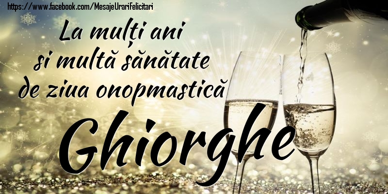 Felicitari de Ziua Numelui - La mulți ani si multă sănătate de ziua onopmastică Ghiorghe