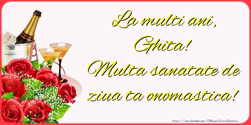 Felicitari de Ziua Numelui - Sampanie & Trandafiri | La multi ani, Ghita! Multa sanatate de ziua ta onomastica!