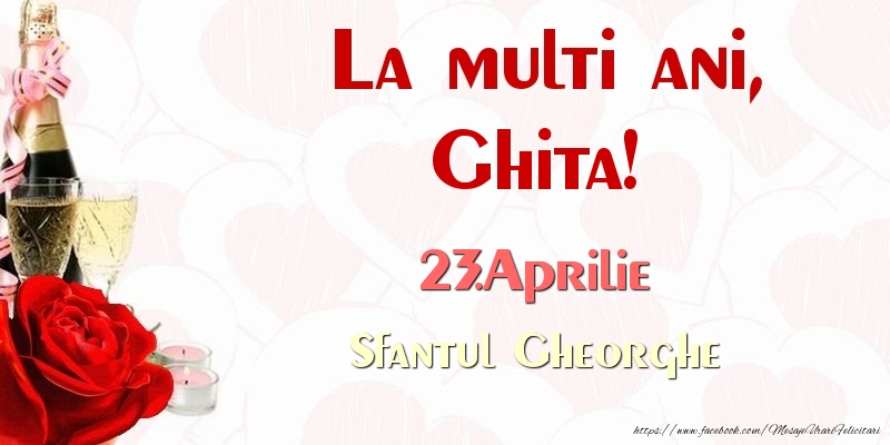  Felicitari de Ziua Numelui - Sampanie & Trandafiri | La multi ani, Ghita! 23.Aprilie Sfantul Gheorghe