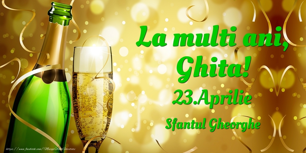 Felicitari de Ziua Numelui - Sampanie | La multi ani, Ghita! 23.Aprilie - Sfantul Gheorghe