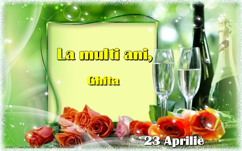 Felicitari de Ziua Numelui - Sampanie & Trandafiri | La multi ani, Ghita! 23 Aprilie