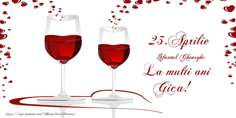 Felicitari de Ziua Numelui - 23.Aprilie La multi ani Gica!