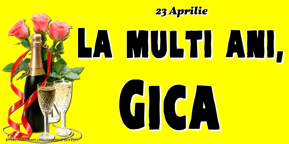 Felicitari de Ziua Numelui - 23 Aprilie -La  mulți ani Gica!