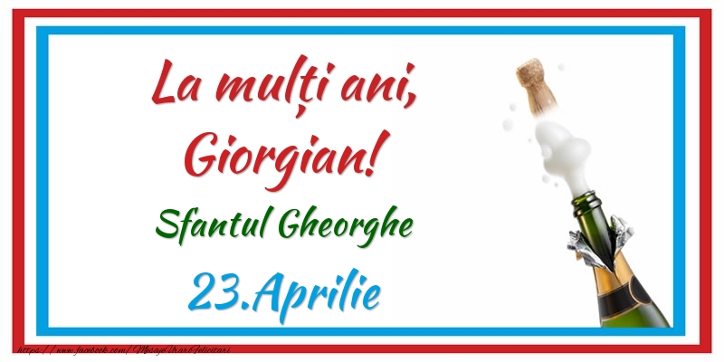 Felicitari de Ziua Numelui - Sampanie | La multi ani, Giorgian! 23.Aprilie Sfantul Gheorghe