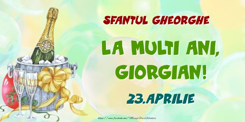 Felicitari de Ziua Numelui - Sampanie | Sfantul Gheorghe La multi ani, Giorgian! 23.Aprilie