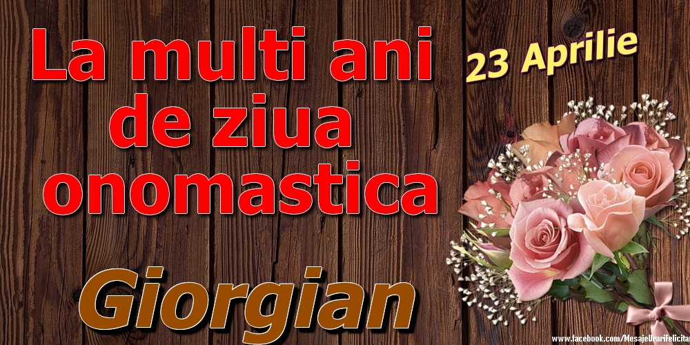 Felicitari de Ziua Numelui - 23 Aprilie - La mulți ani de ziua onomastică Giorgian