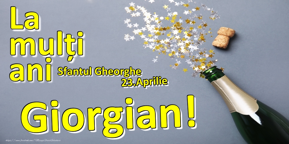 Felicitari de Ziua Numelui - 23.Aprilie - La mulți ani Giorgian!  - Sfantul Gheorghe