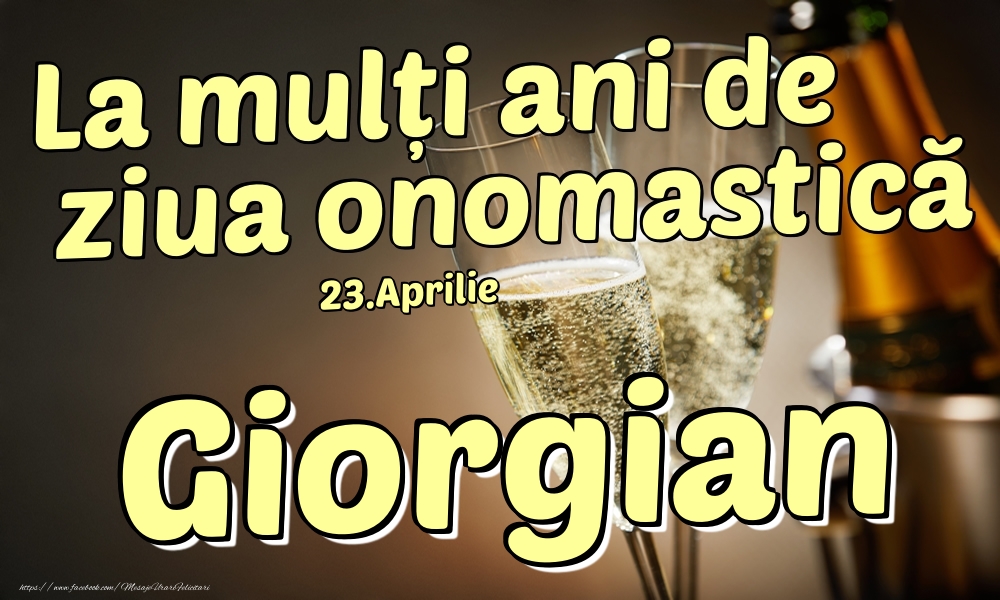 Felicitari de Ziua Numelui - 23.Aprilie - La mulți ani de ziua onomastică Giorgian!