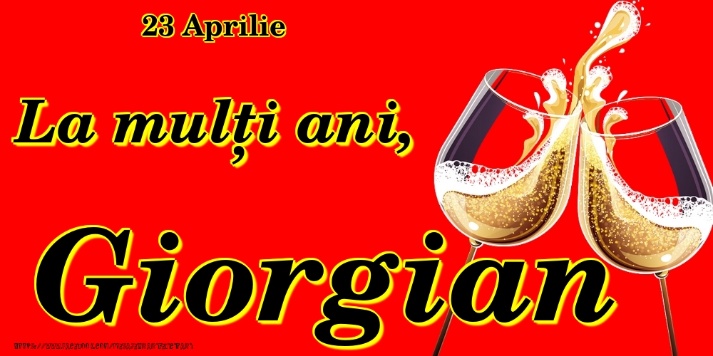 Felicitari de Ziua Numelui - Sampanie | 23 Aprilie -La  mulți ani Giorgian!