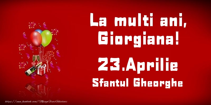 Felicitari de Ziua Numelui - Baloane & Sampanie | La multi ani, Giorgiana! Sfantul Gheorghe - 23.Aprilie