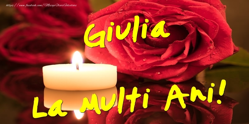 Felicitari de Ziua Numelui - Flori & Trandafiri | Giulia La Multi Ani!