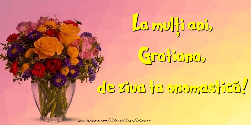 Felicitari de Ziua Numelui - La mulți ani, de ziua ta onomastică! Gratiana