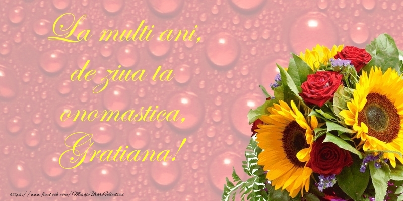 Felicitari de Ziua Numelui - Flori | La multi ani, de ziua ta onomastica, Gratiana