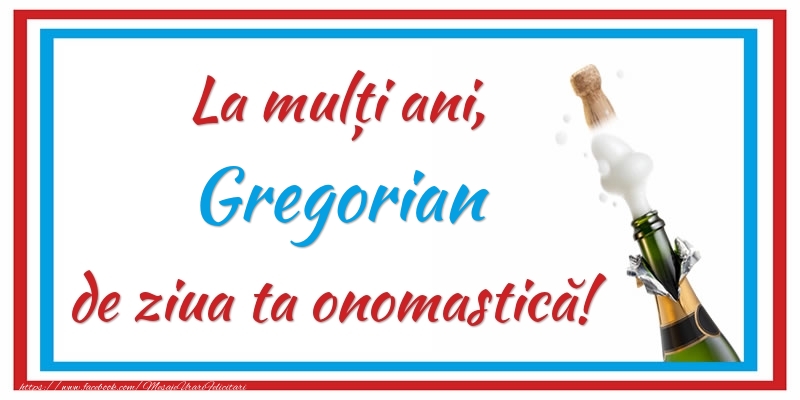 Felicitari de Ziua Numelui - La mulți ani, Gregorian de ziua ta onomastică!