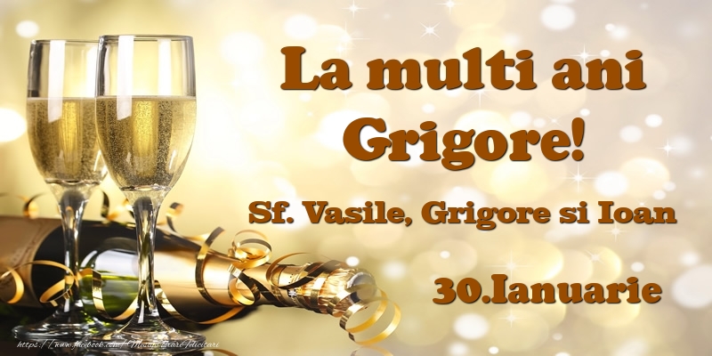 Felicitari de Ziua Numelui - Sampanie | 30.Ianuarie Sf. Vasile, Grigore si Ioan La multi ani, Grigore!