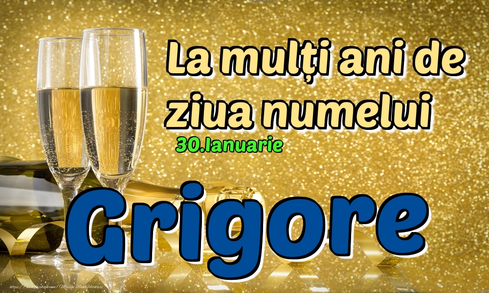 Felicitari de Ziua Numelui - 30.Ianuarie - La mulți ani de ziua numelui Grigore!