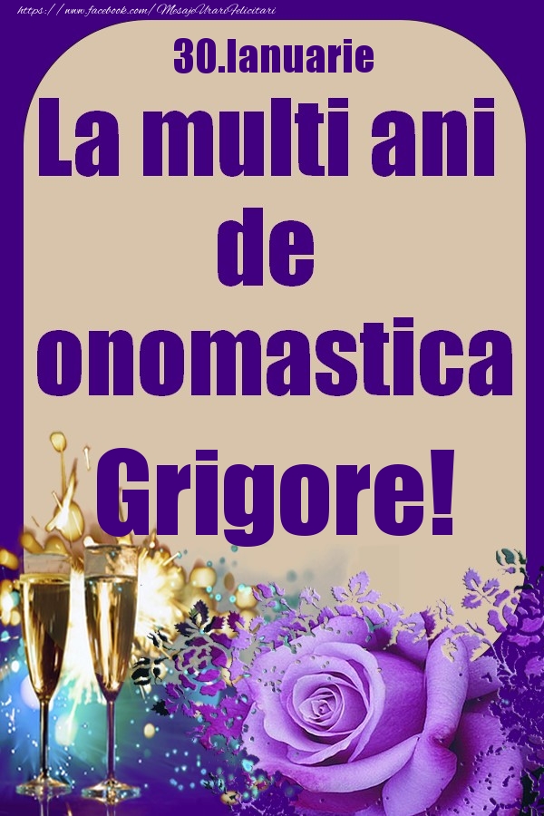 Felicitari de Ziua Numelui - Sampanie & Trandafiri | 30.Ianuarie - La multi ani de onomastica Grigore!