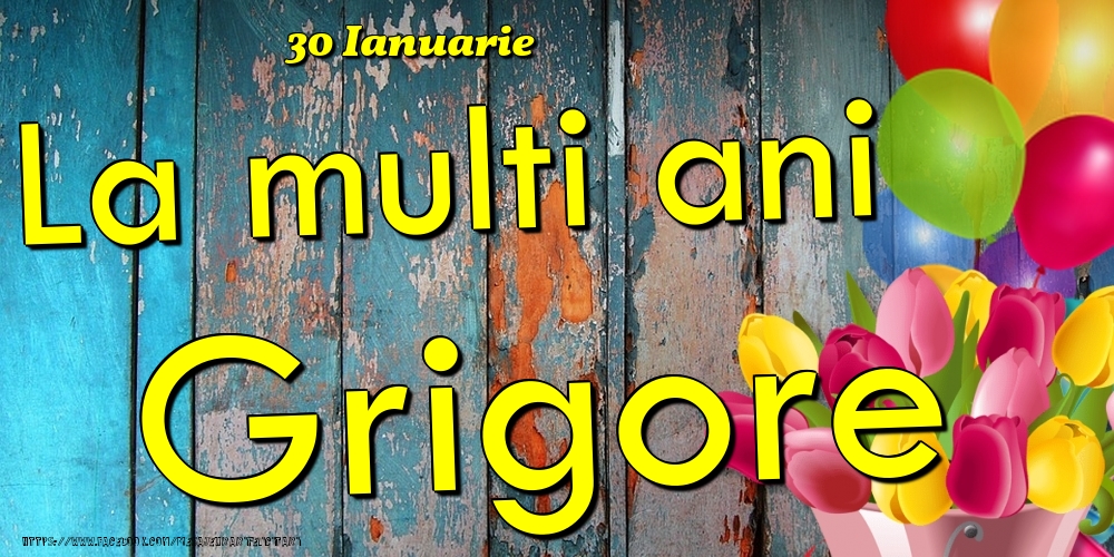 Felicitari de Ziua Numelui - 30 Ianuarie - La multi ani Grigore!